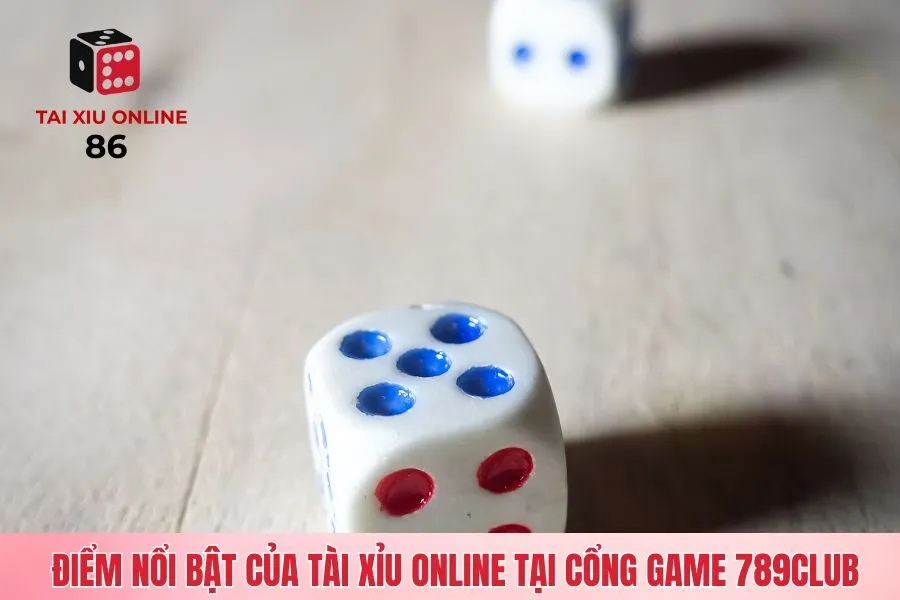 Điểm nổi bật của tài xỉu online tại cổng game 789Club