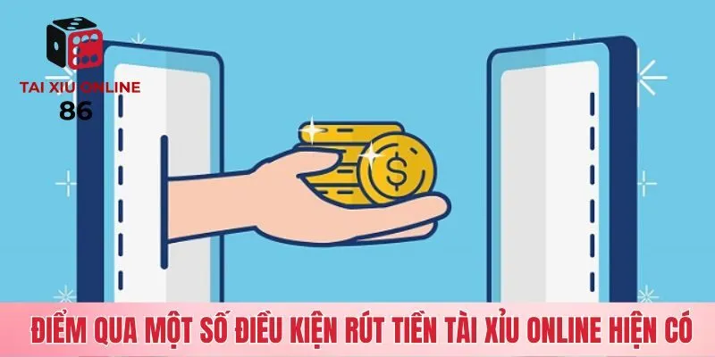 Điều kiện rút tiền tài xỉu online mới