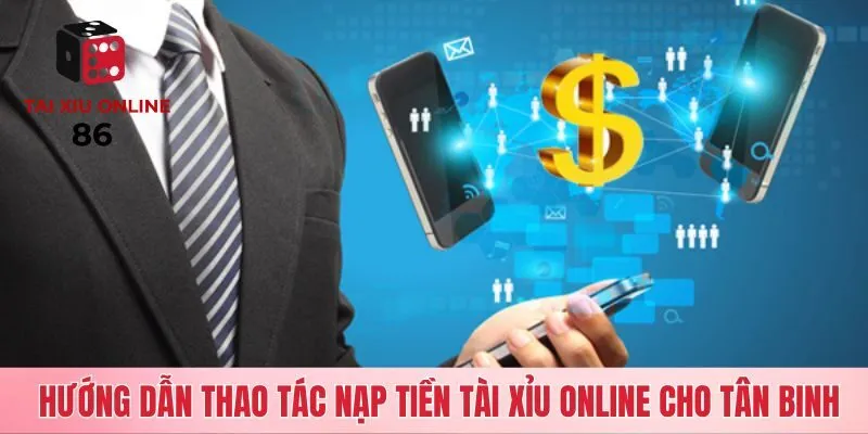 Hướng dẫn nạp tiền tài xỉu online siêu nhanh