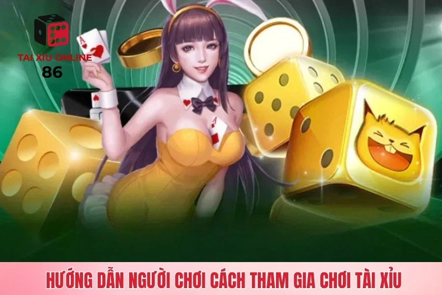 Hướng dẫn người chơi cách tham gia chơi tài xỉu