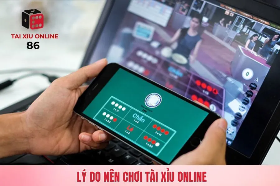 Lý do nên chơi tài xỉu online