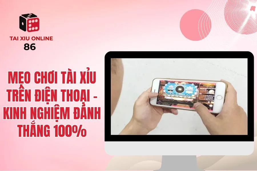 Mẹo chơi tài xỉu trên điện thoại
