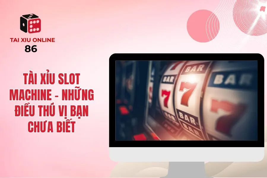 Tài xỉu Slot Machine