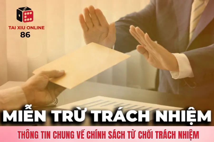 Thông tin chung về chính sách tài xỉu online từ chối trách nhiệm