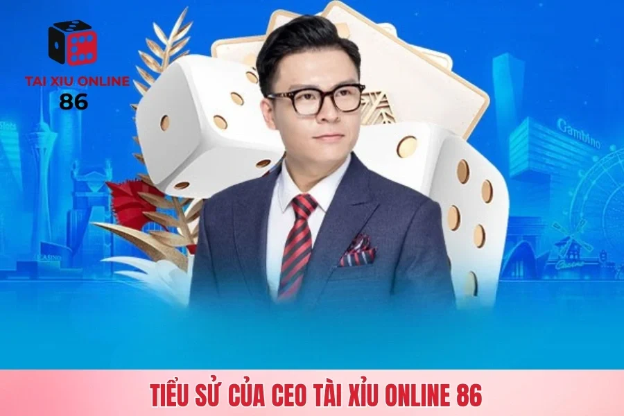 Tiểu sử của CEO tài xỉu online 86