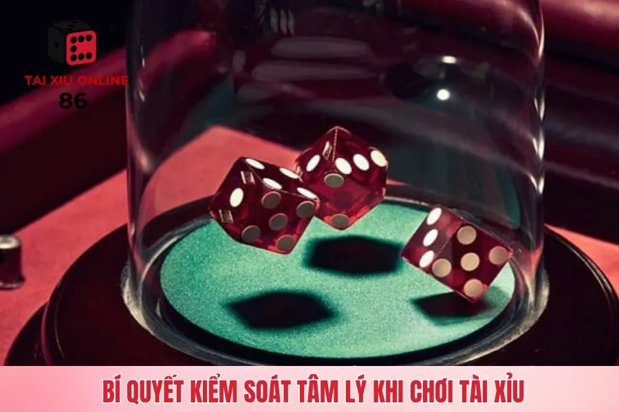 Bí quyết kiểm soát tâm lý khi chơi tài xỉu