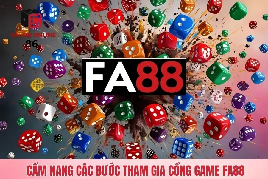 Cẩm nang các bước tham gia cổng game FA88