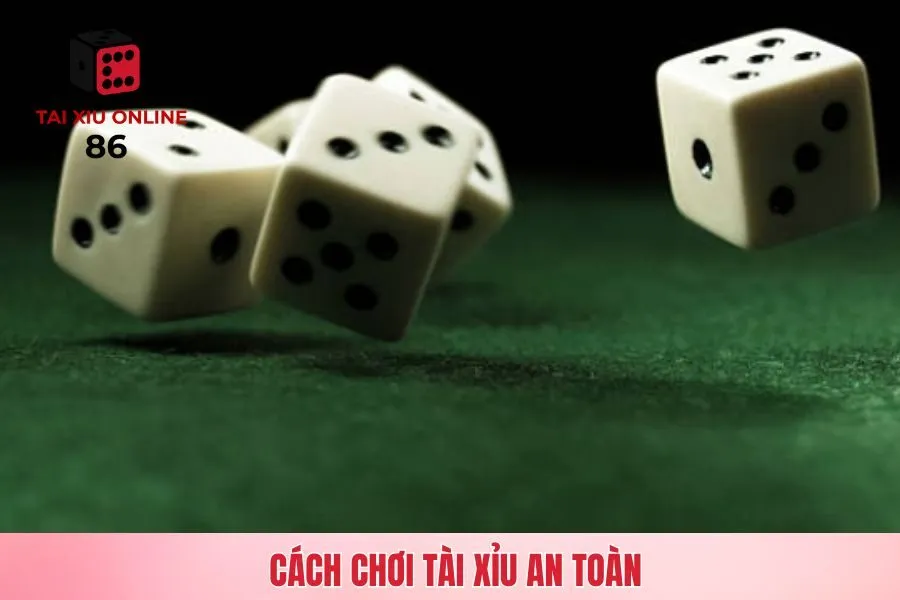 Cách chơi tài xỉu an toàn