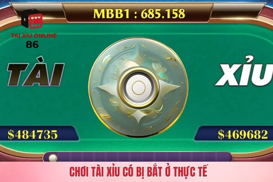 Chơi tài xỉu có bị bắt ở thực tế