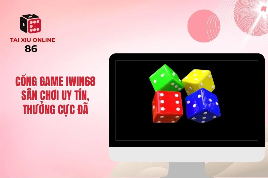 Cổng Game iWin68 - Sân Chơi Uy Tín, Thưởng Cực Đã