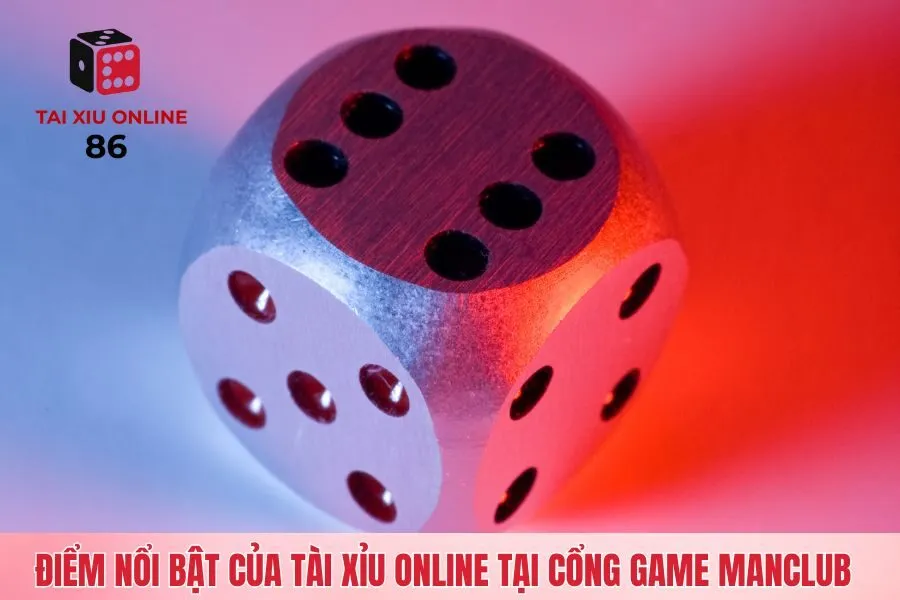 Điểm nổi bật của game tài xỉu online tại cổng game Manclub