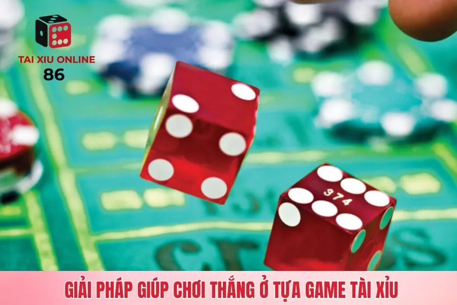 Giải pháp giúp chơi thắng ở tựa game tài xỉu