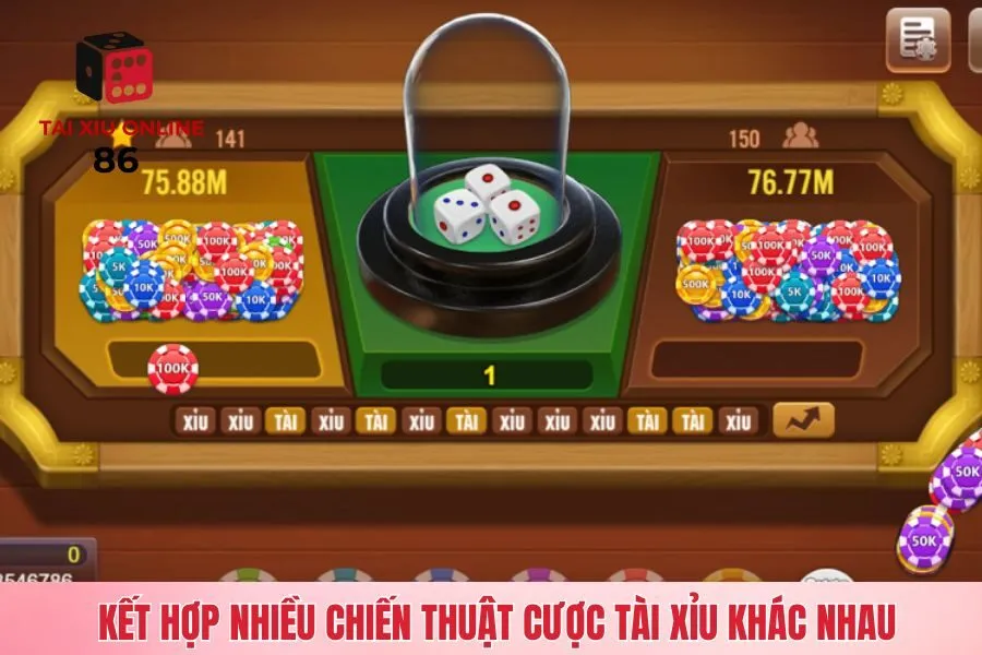 Kết hợp nhiều chiến thuật cược tài xỉu khác nhau