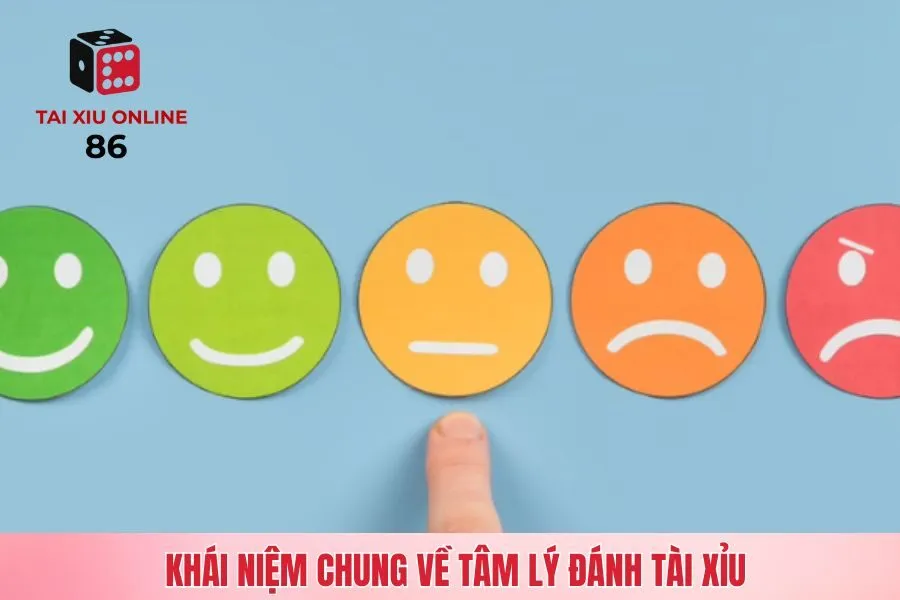 Khái niệm chung về tâm lý đánh tài xỉu