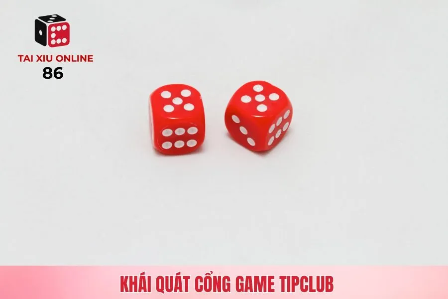 Khái quát cổng game Tipclub