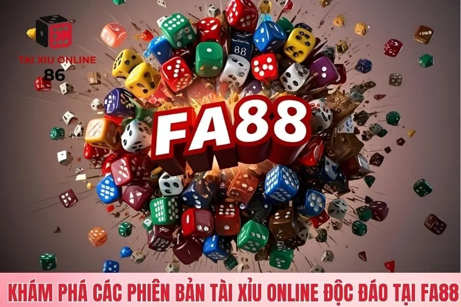 Khám phá các phiên bản tài xỉu online độc đáo tại FA88