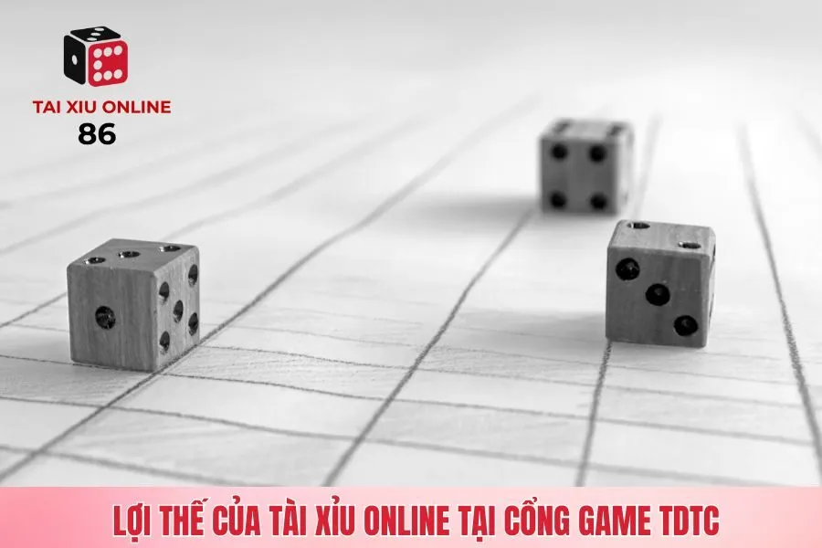Lợi thế của tài xỉu online tại cổng game TDTC