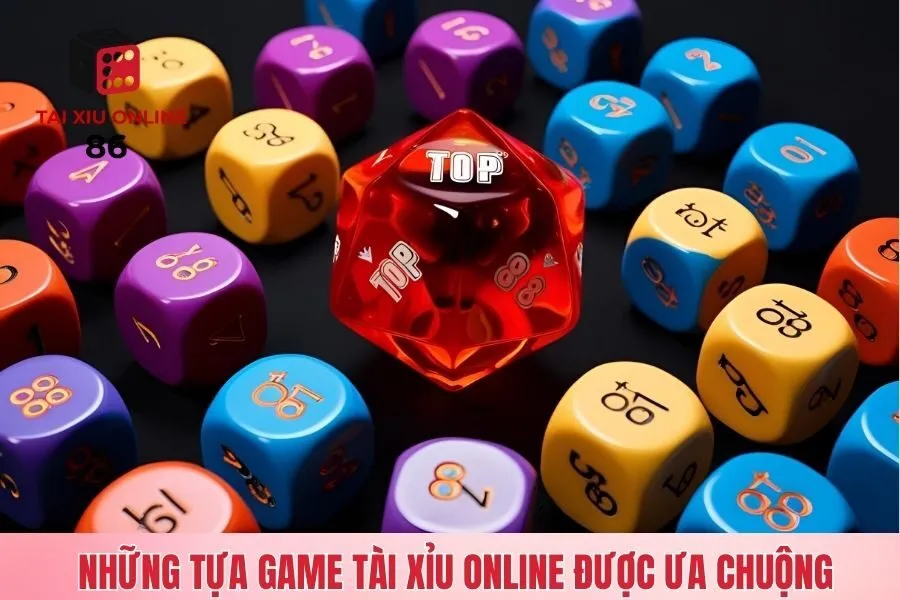 Những tựa game tài xỉu online được ưa chuộng tại Top88