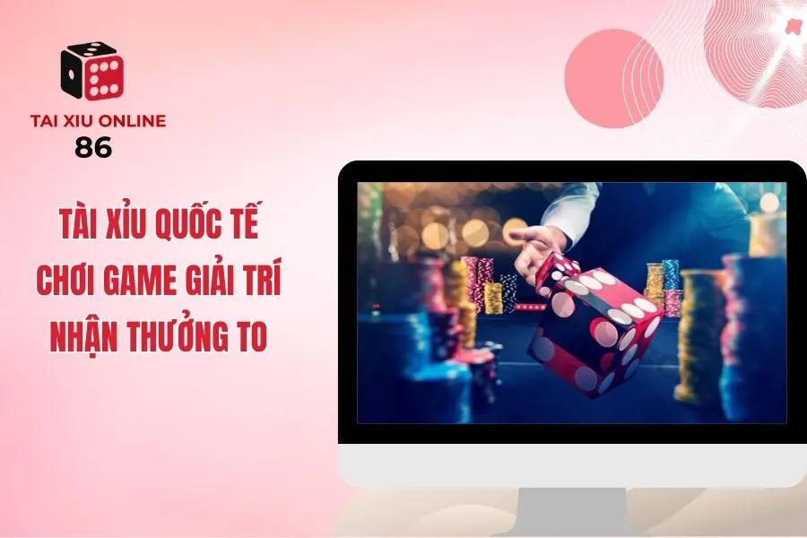 Tài Xỉu Quốc Tế - Cập Nhật Game Tài Xỉu Đẳng Cấp Hot Nhất 2025