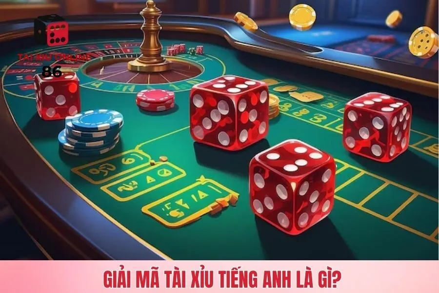 Tài xỉu tiếng Anh là gì