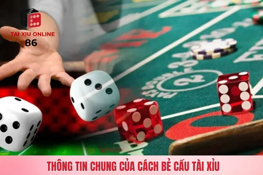 Thông tin chung của cách bẻ cầu tài xỉu