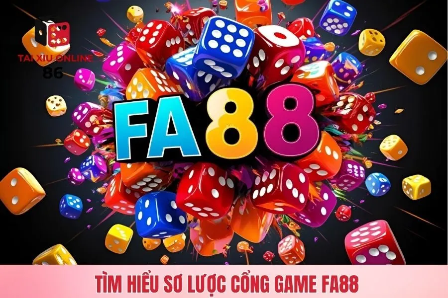 Tìm hiểu sơ lược cổng game FA88