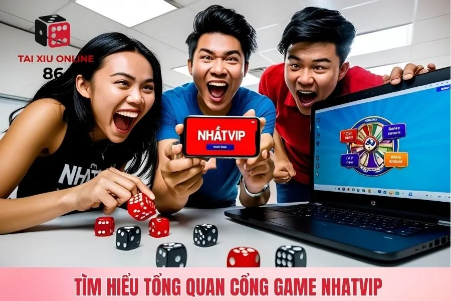 Tìm hiểu tổng quan cổng game Nhatvip
